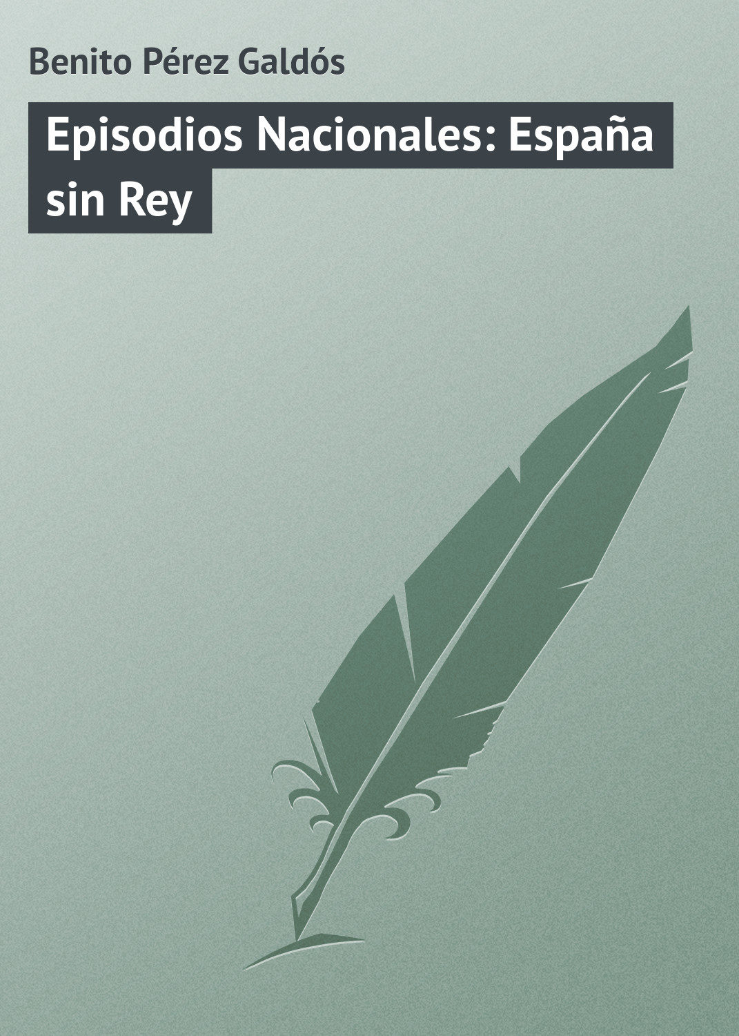 Обложка книги «Episodios Nacionales: España sin Rey»