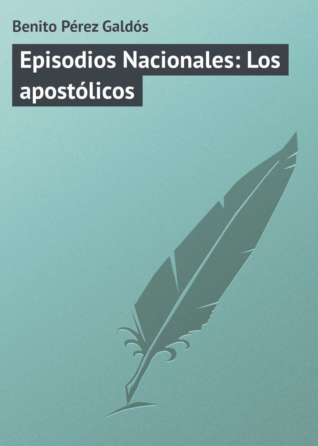 Обложка книги «Episodios Nacionales: Los apostólicos»