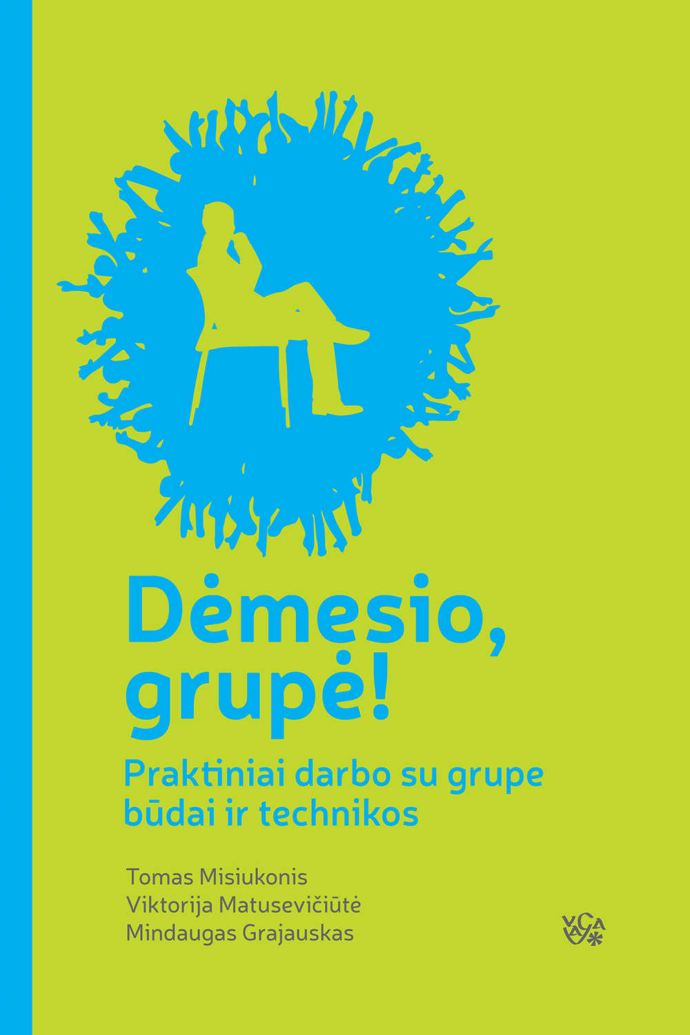 Обложка книги «Dėmesio, grupė! Praktiniai darbo su grupe būdai ir technikos»