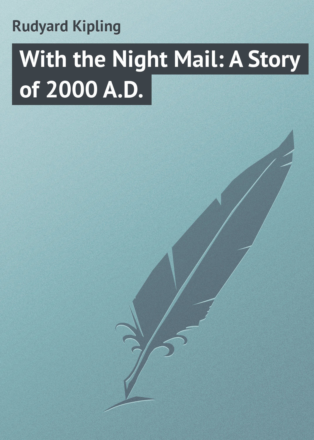 Обложка книги «With the Night Mail: A Story of 2000 A.D.»