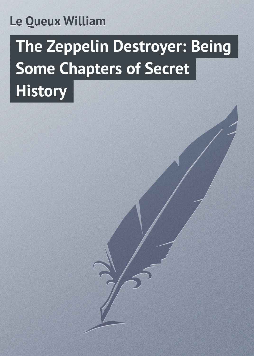 Обложка книги «The Zeppelin Destroyer: Being Some Chapters of Secret History»