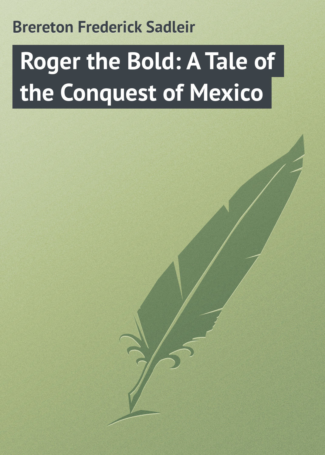 Обложка книги «Roger the Bold: A Tale of the Conquest of Mexico»