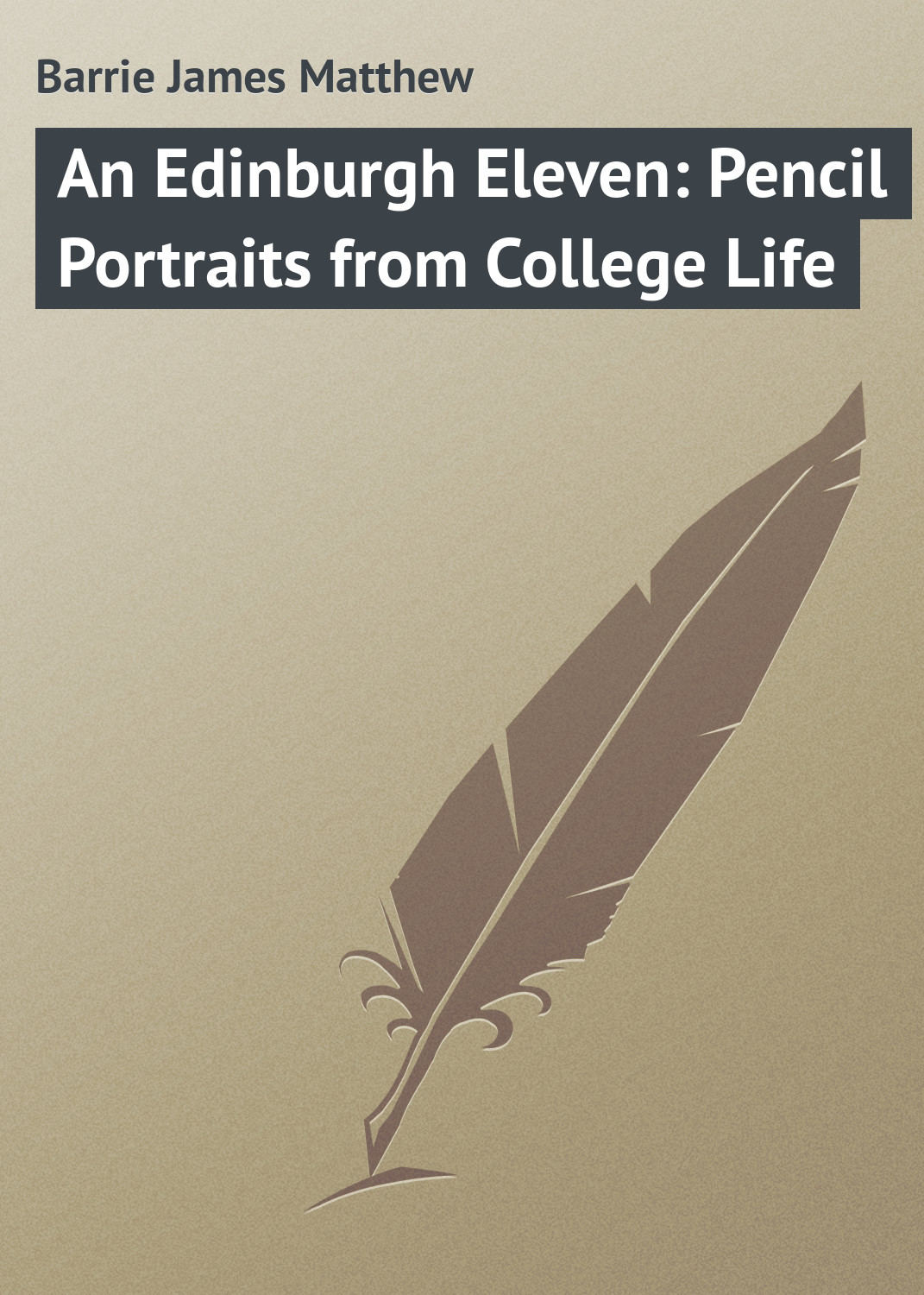 Обложка книги «An Edinburgh Eleven: Pencil Portraits from College Life»