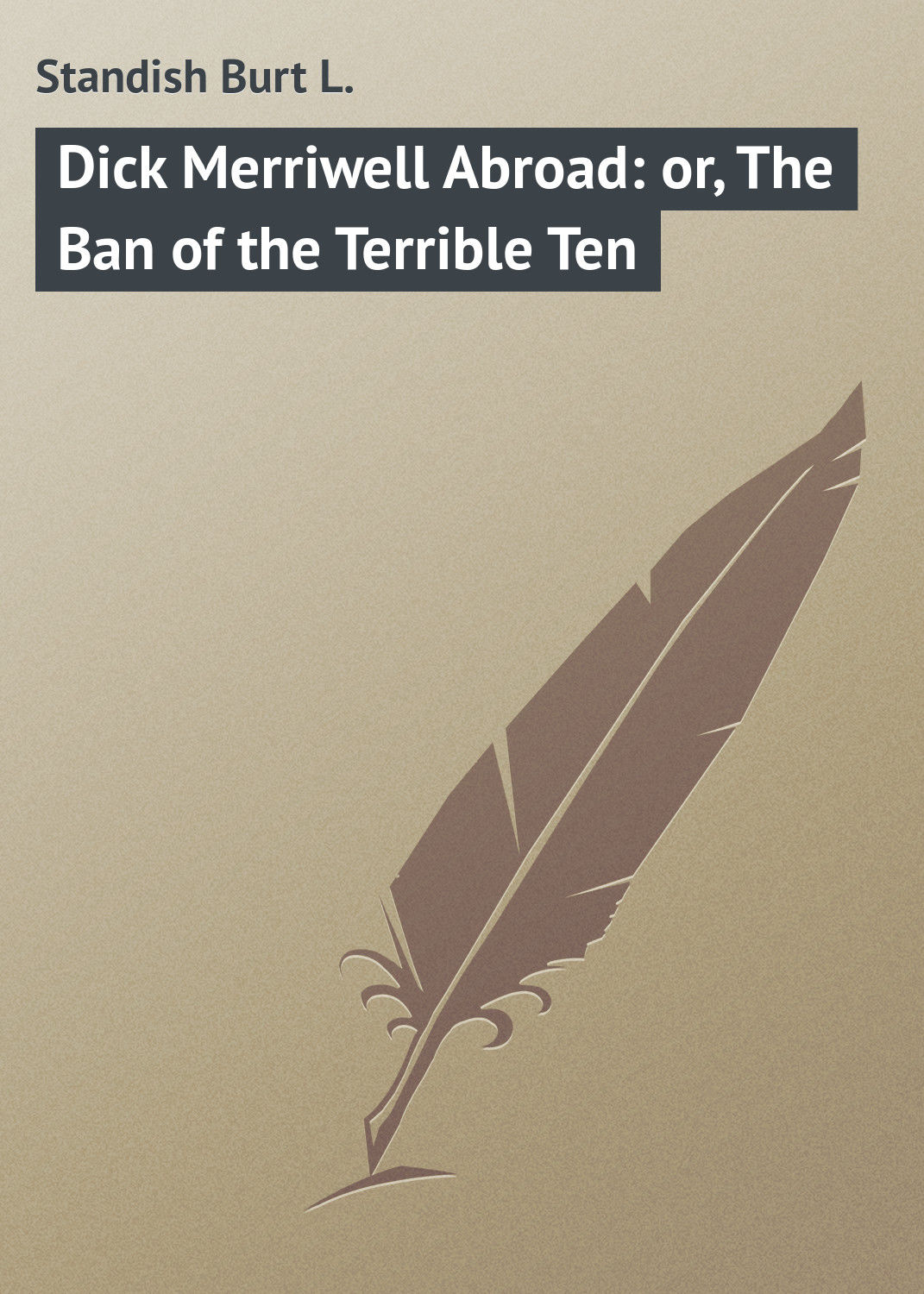 Обложка книги «Dick Merriwell Abroad: or, The Ban of the Terrible Ten»