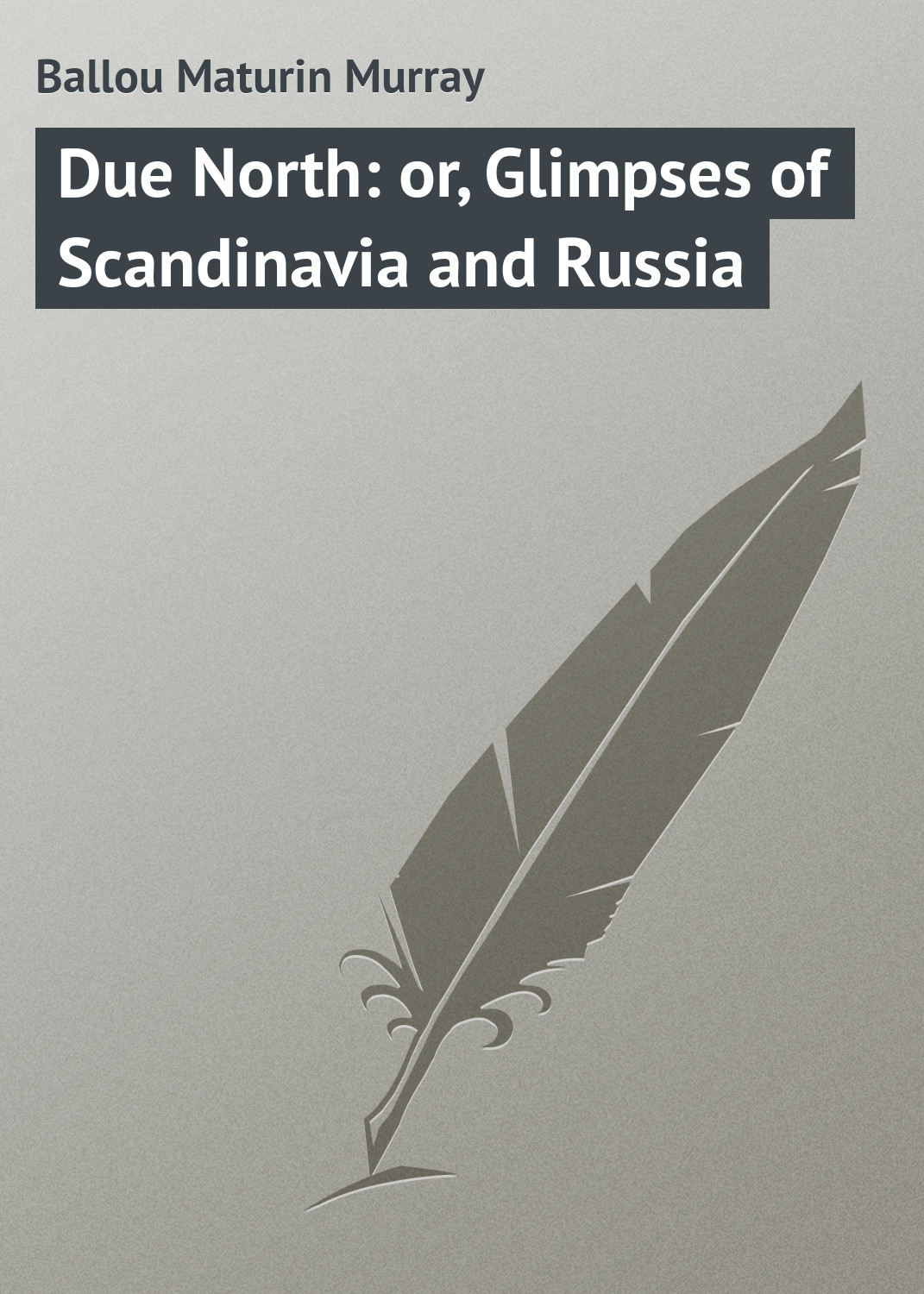 Обложка книги «Due North: or, Glimpses of Scandinavia and Russia»
