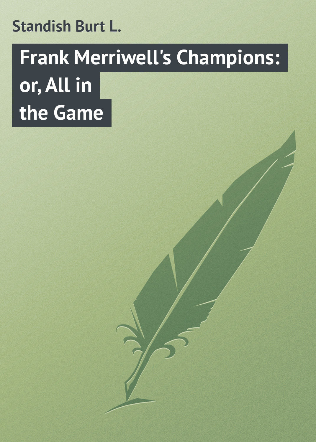 Обложка книги «Frank Merriwell's Champions: or, All in the Game»