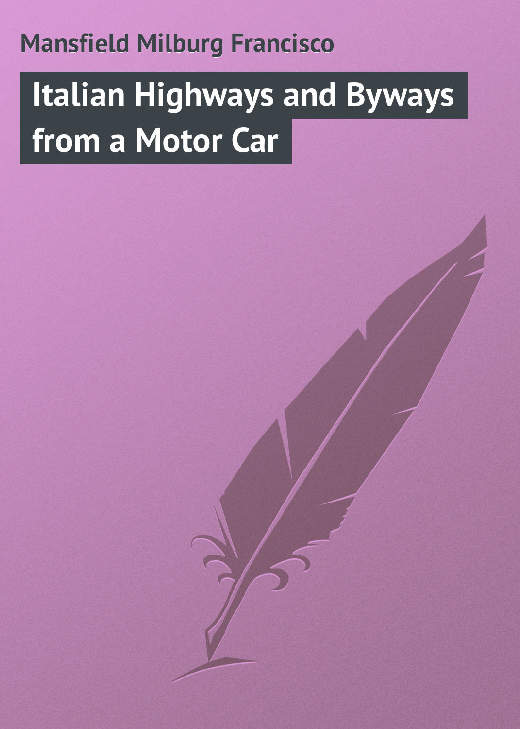 Обложка книги «Italian Highways and Byways from a Motor Car»