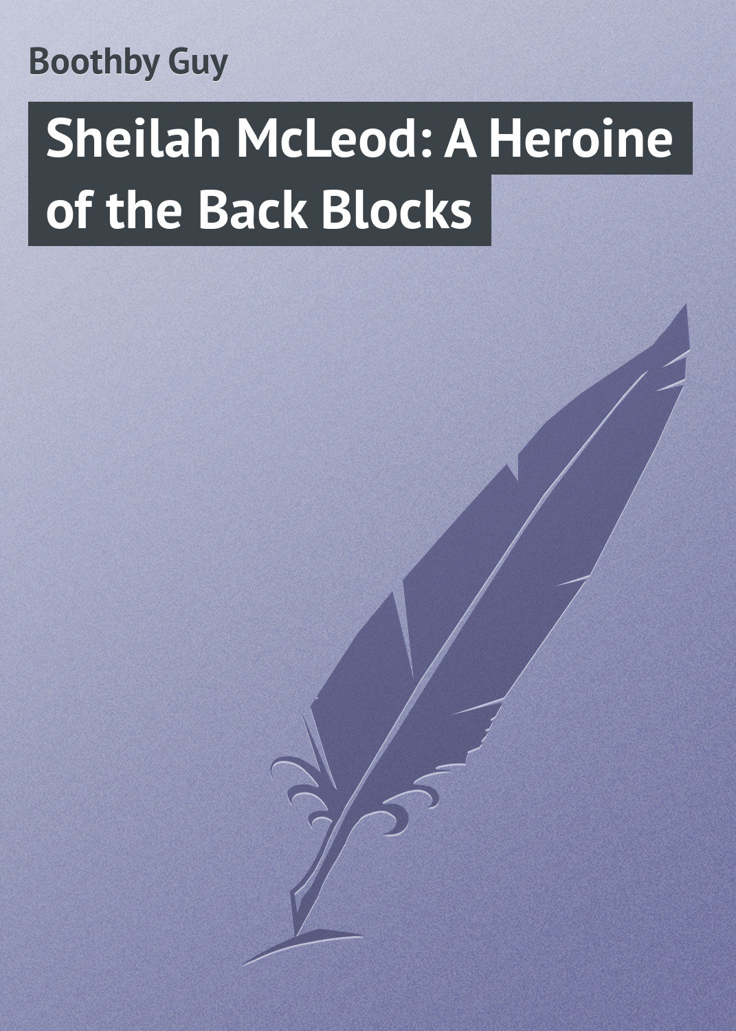 Обложка книги «Sheilah McLeod: A Heroine of the Back Blocks»