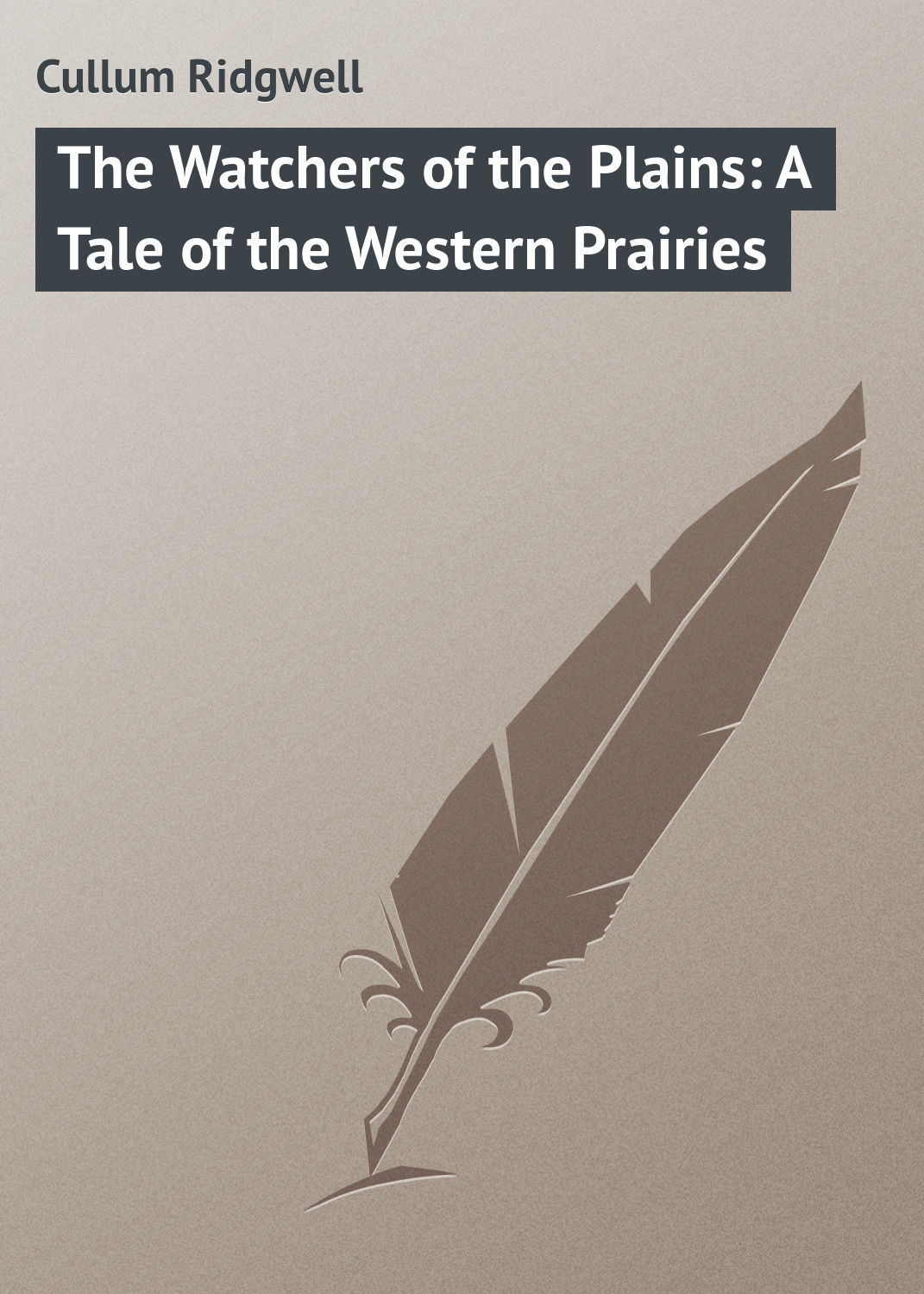Обложка книги «The Watchers of the Plains: A Tale of the Western Prairies»