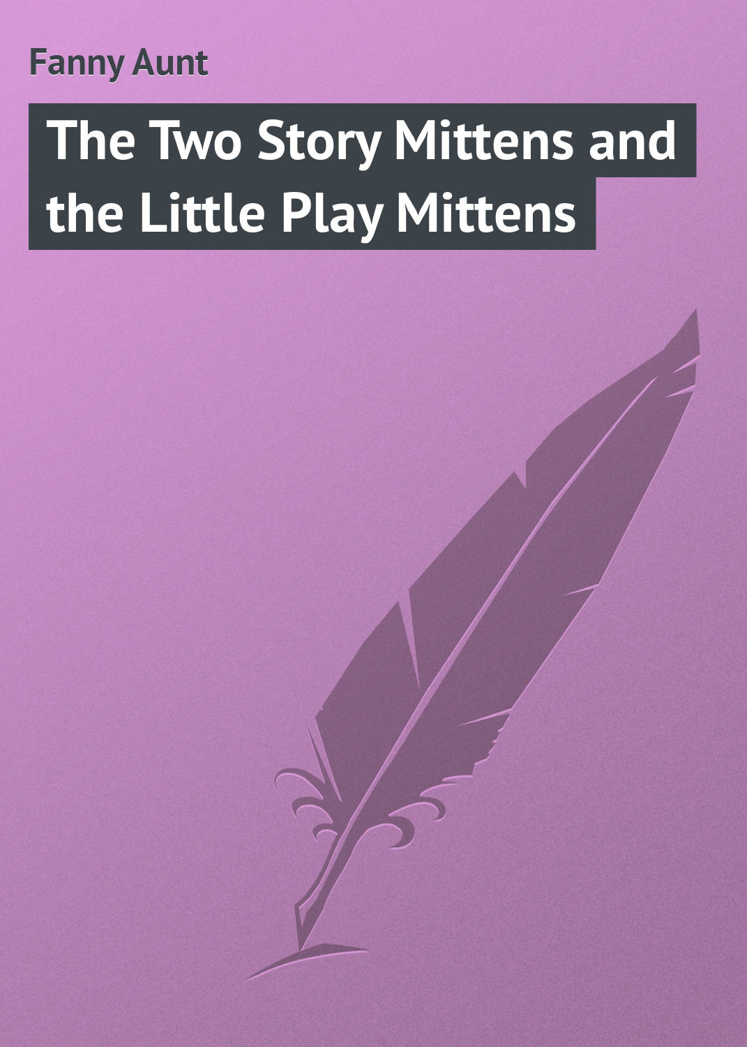 Обложка книги «The Two Story Mittens and the Little Play Mittens»
