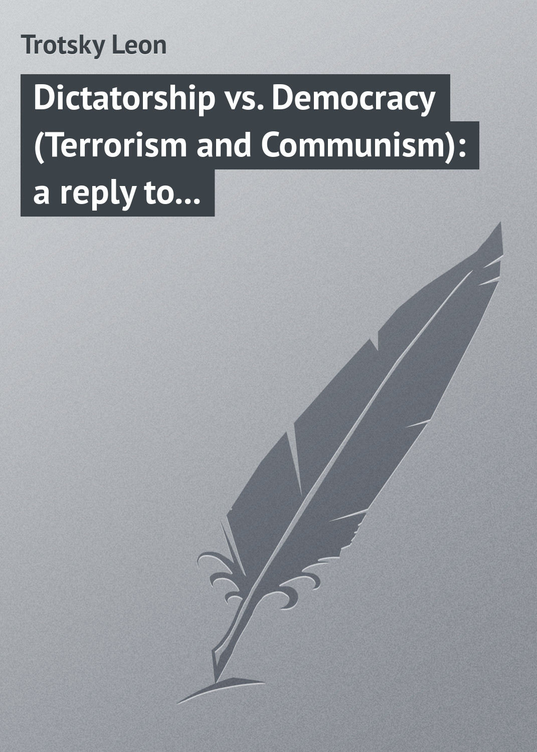 Обложка книги «Dictatorship vs. Democracy (Terrorism and Communism): a reply to Karl Kantsky»
