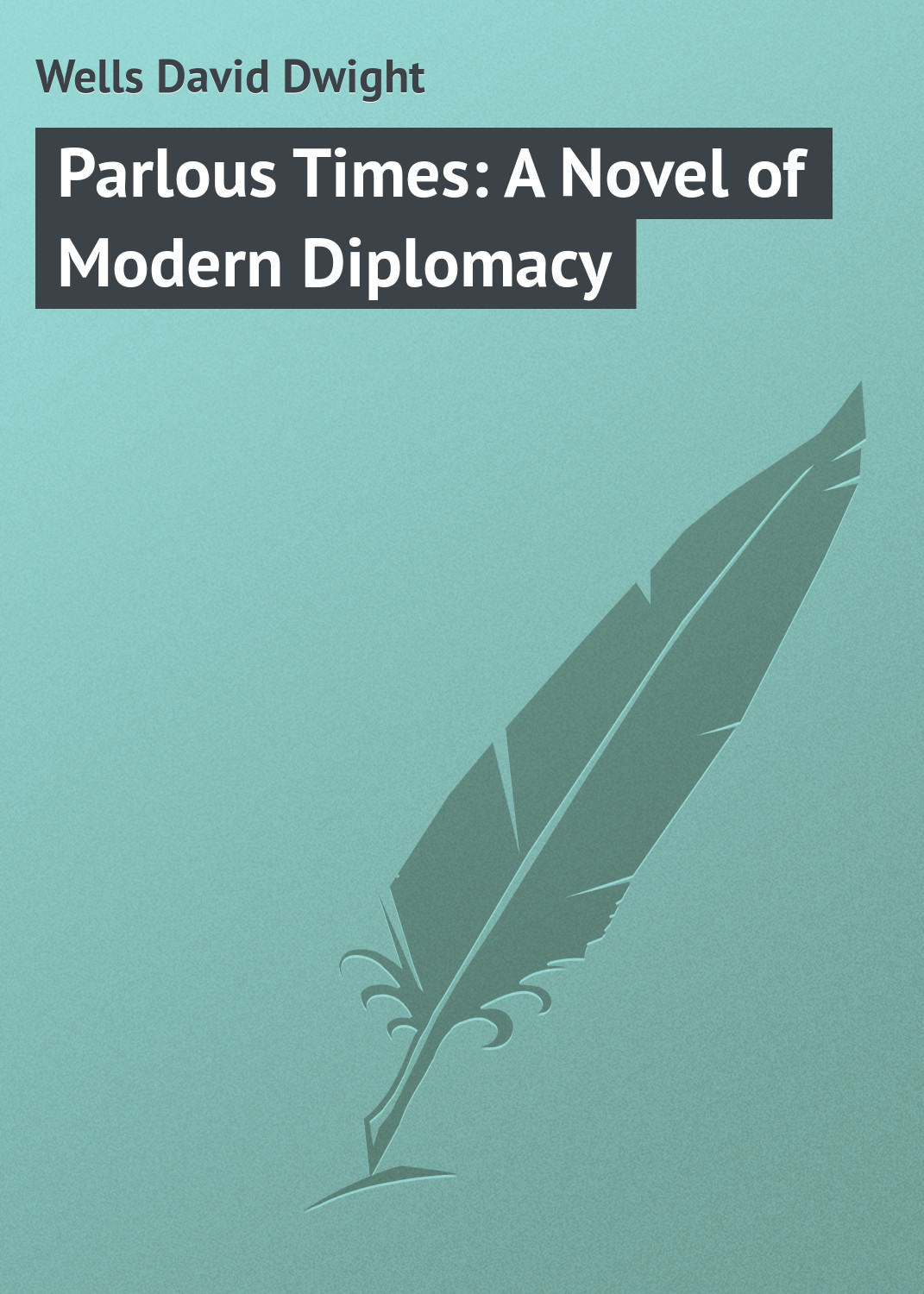 Обложка книги «Parlous Times: A Novel of Modern Diplomacy»