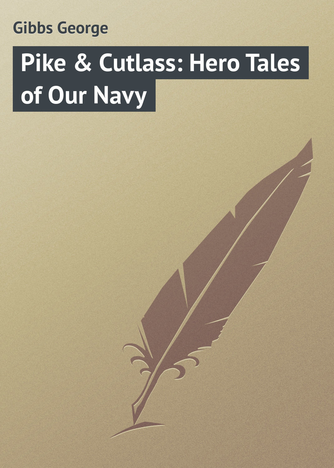 Обложка книги «Pike & Cutlass: Hero Tales of Our Navy»
