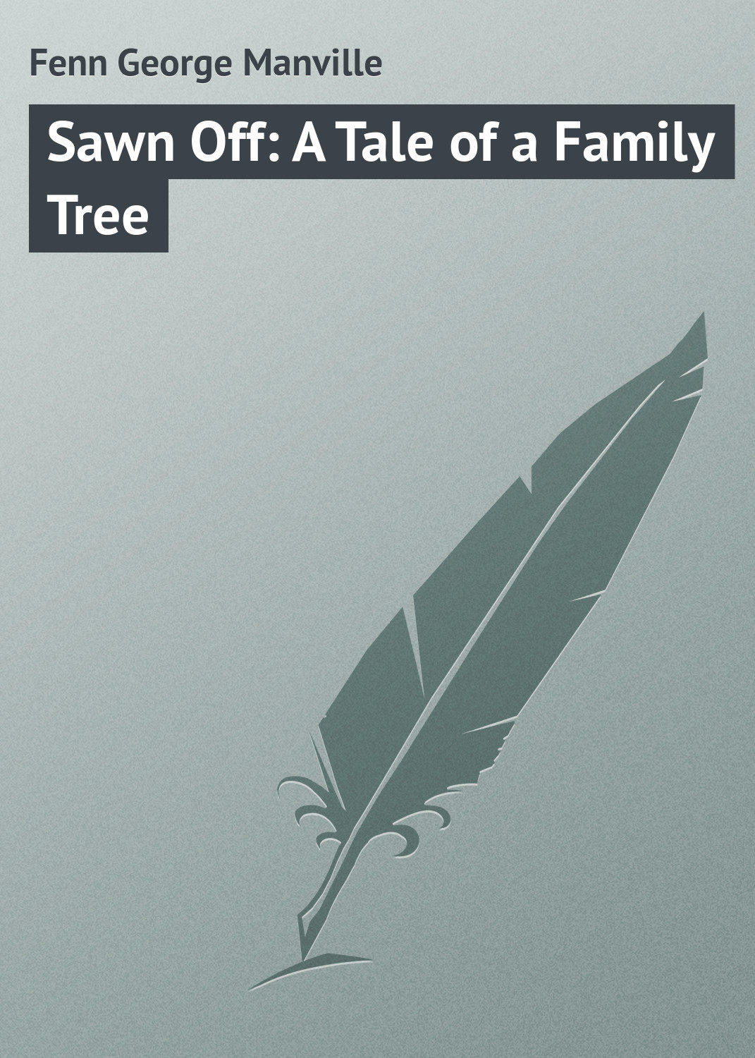 Обложка книги «Sawn Off: A Tale of a Family Tree»