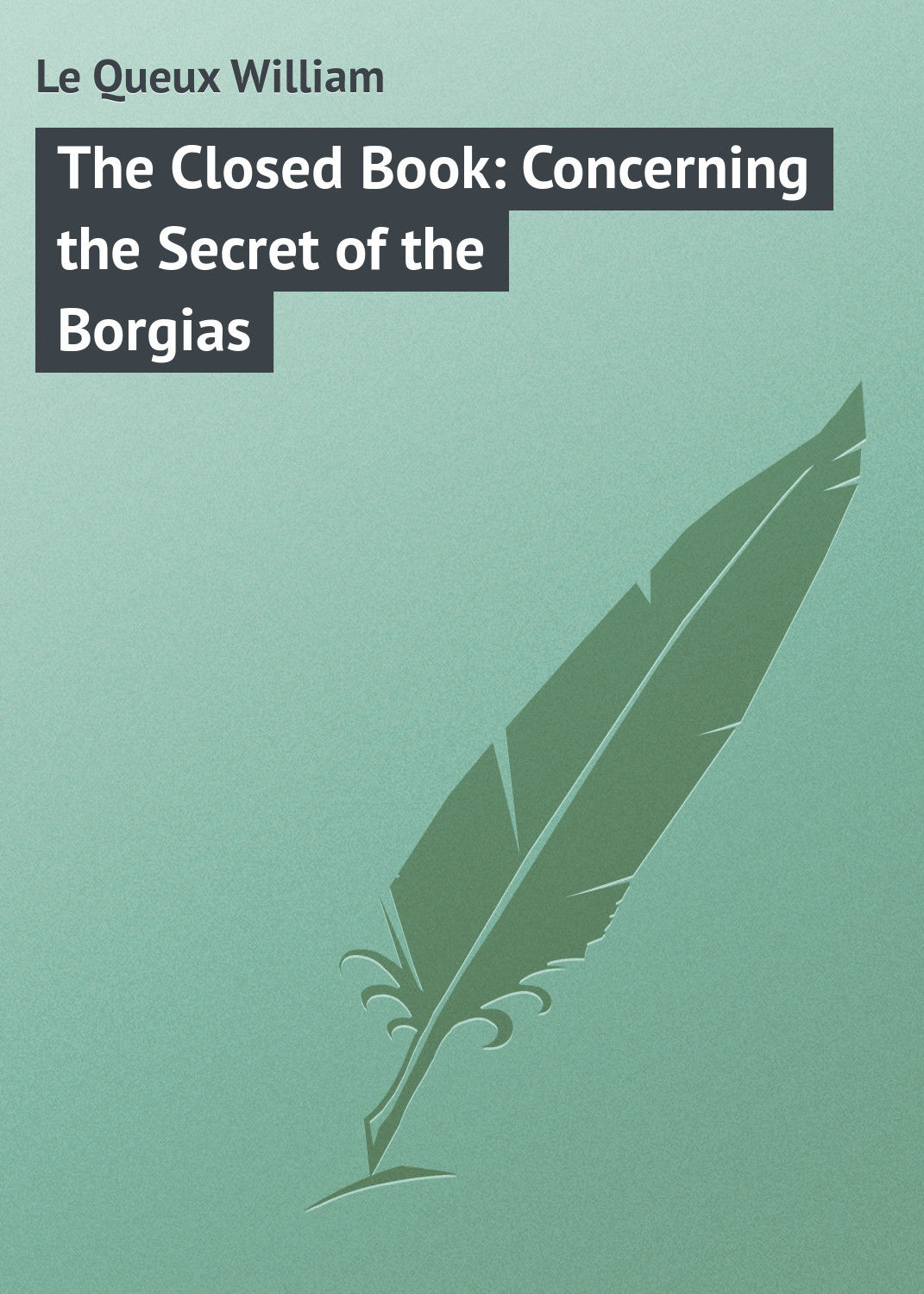 Обложка книги «The Closed Book: Concerning the Secret of the Borgias»