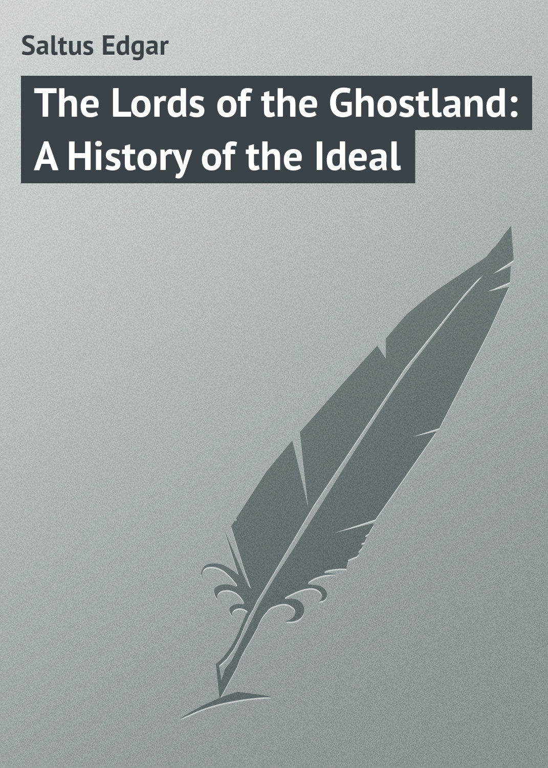 Обложка книги «The Lords of the Ghostland: A History of the Ideal»