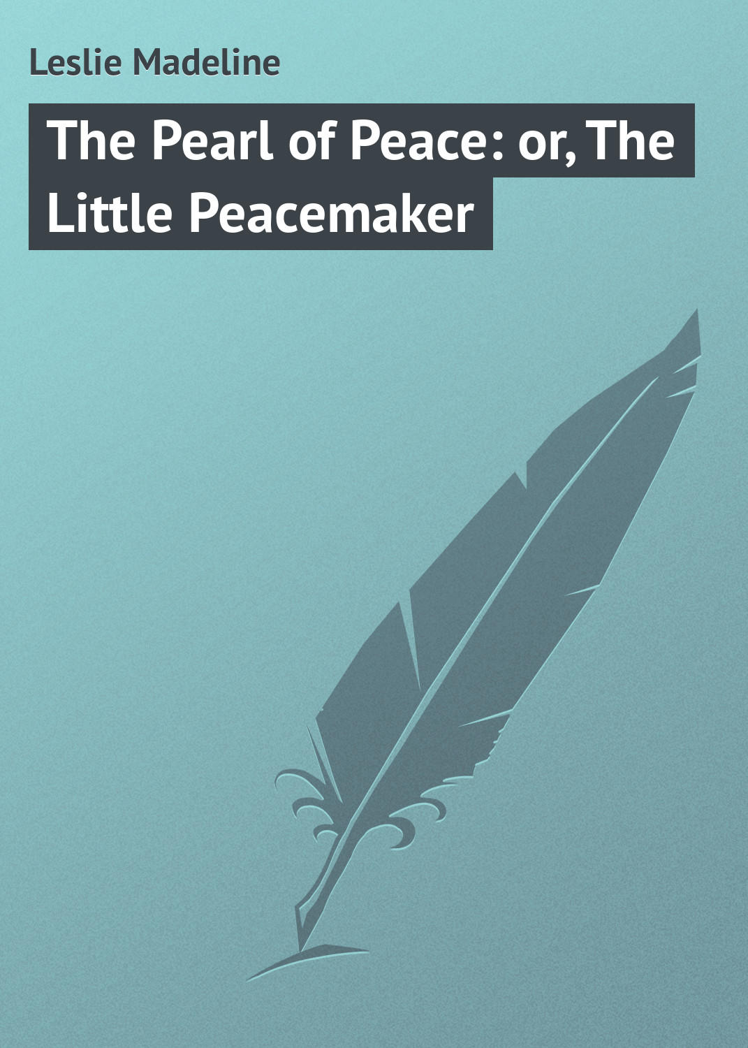 Обложка книги «The Pearl of Peace: or, The Little Peacemaker»