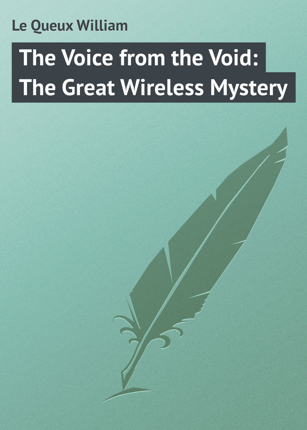 Обложка книги «The Voice from the Void: The Great Wireless Mystery»