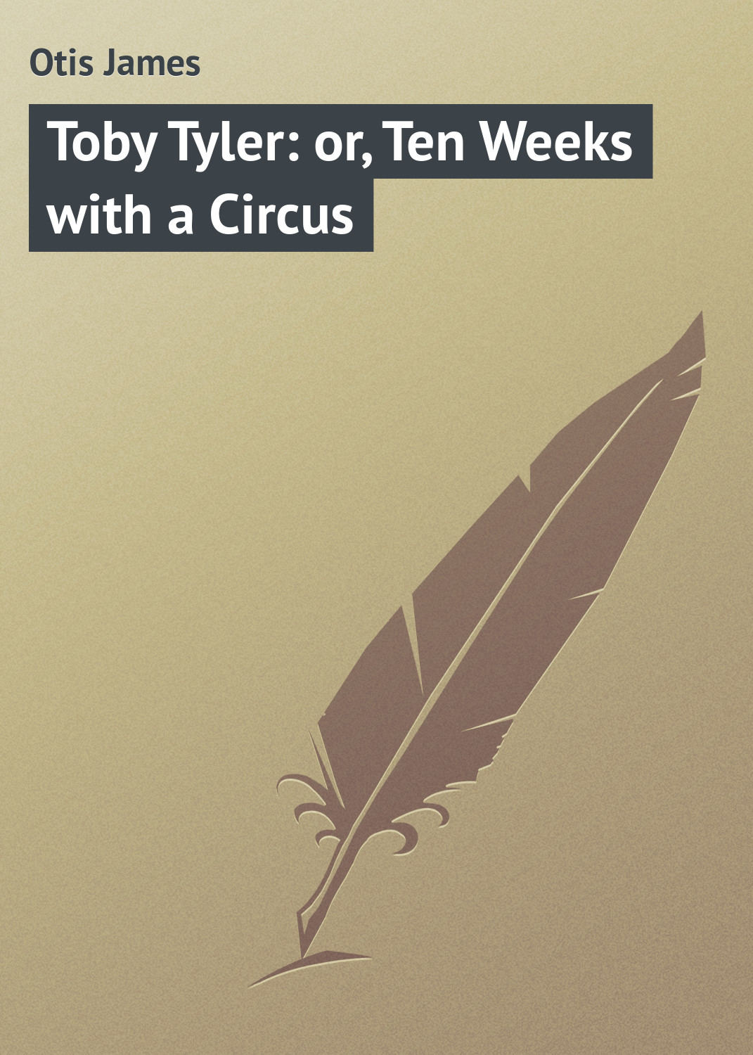 Обложка книги «Toby Tyler: or, Ten Weeks with a Circus»