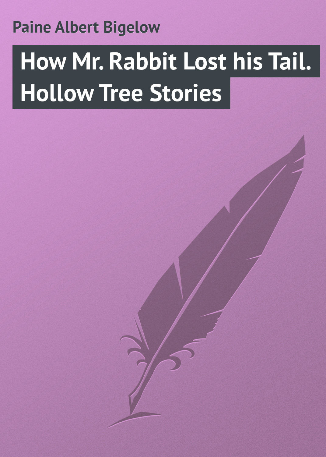 Обложка книги «How Mr. Rabbit Lost his Tail. Hollow Tree Stories»