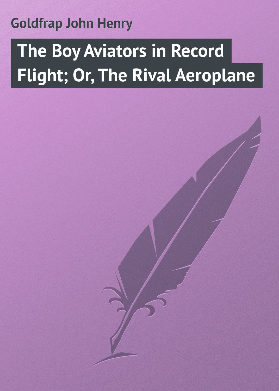 Обложка книги «The Boy Aviators in Record Flight; Or, The Rival Aeroplane»