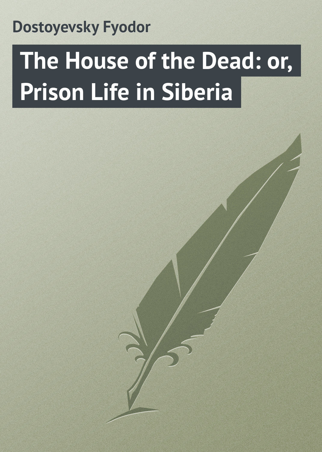 Обложка книги «The House of the Dead: or, Prison Life in Siberia»
