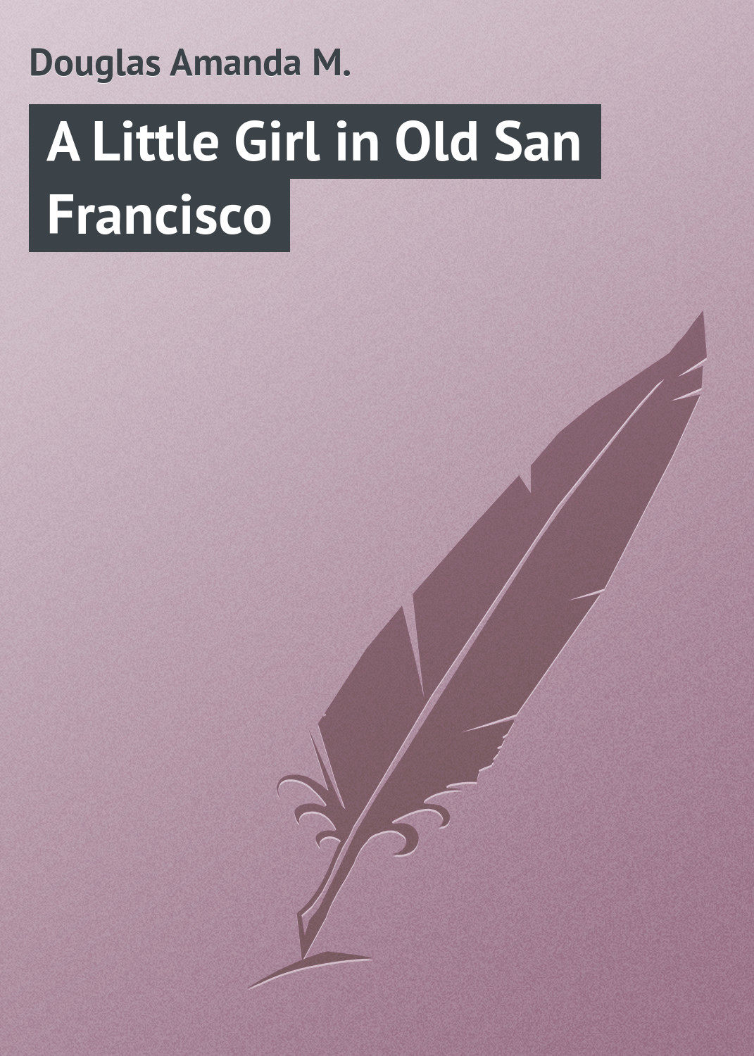 Обложка книги «A Little Girl in Old San Francisco»