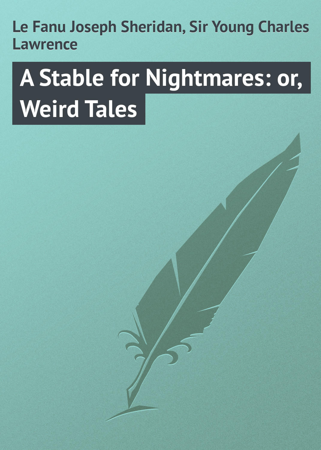 Обложка книги «A Stable for Nightmares: or, Weird Tales»