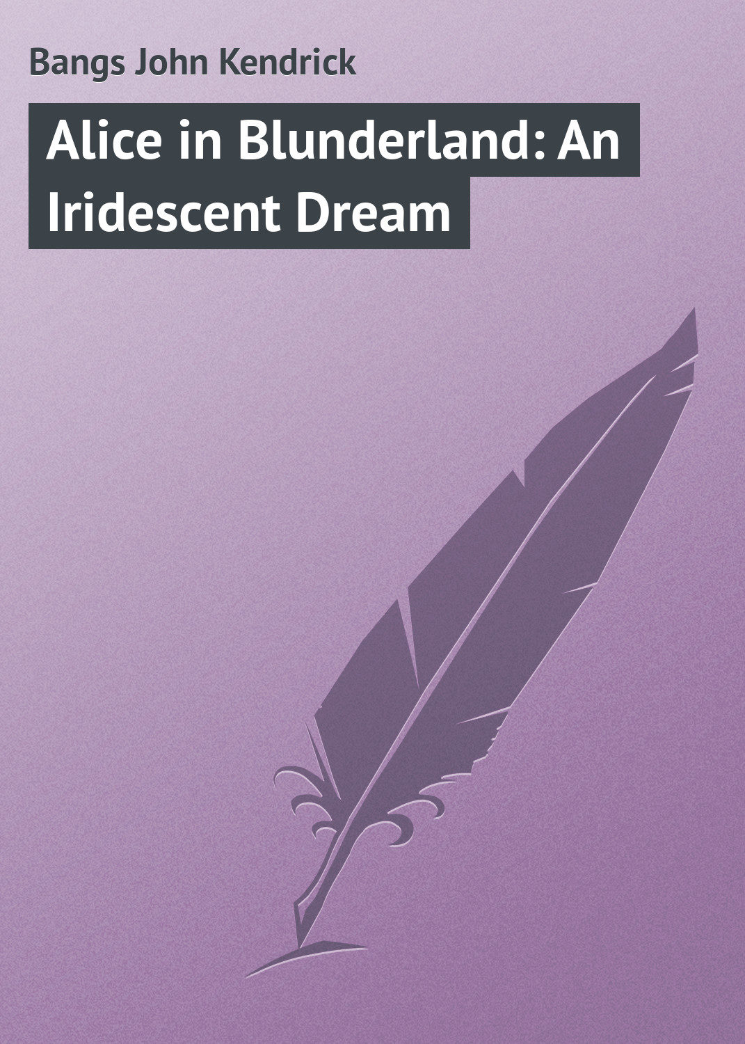 Обложка книги «Alice in Blunderland: An Iridescent Dream»