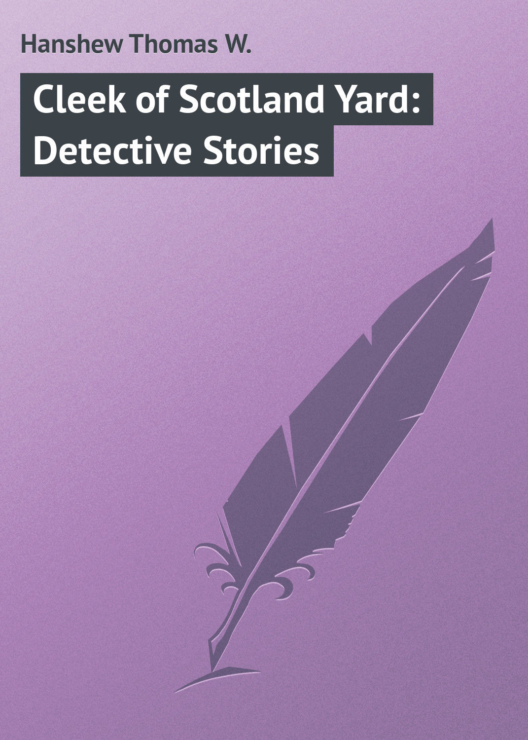 Обложка книги «Cleek of Scotland Yard: Detective Stories»