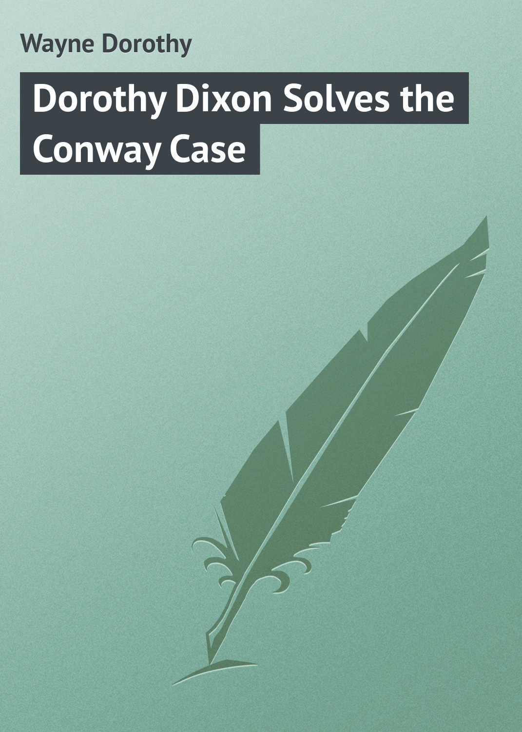 Обложка книги «Dorothy Dixon Solves the Conway Case»