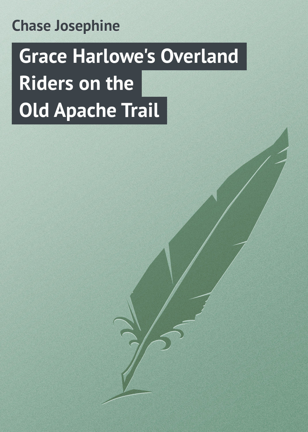Обложка книги «Grace Harlowe's Overland Riders on the Old Apache Trail»