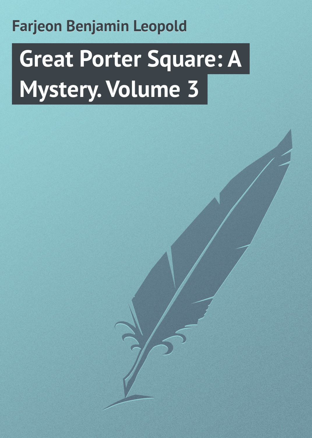 Обложка книги «Great Porter Square: A Mystery. Volume 3»