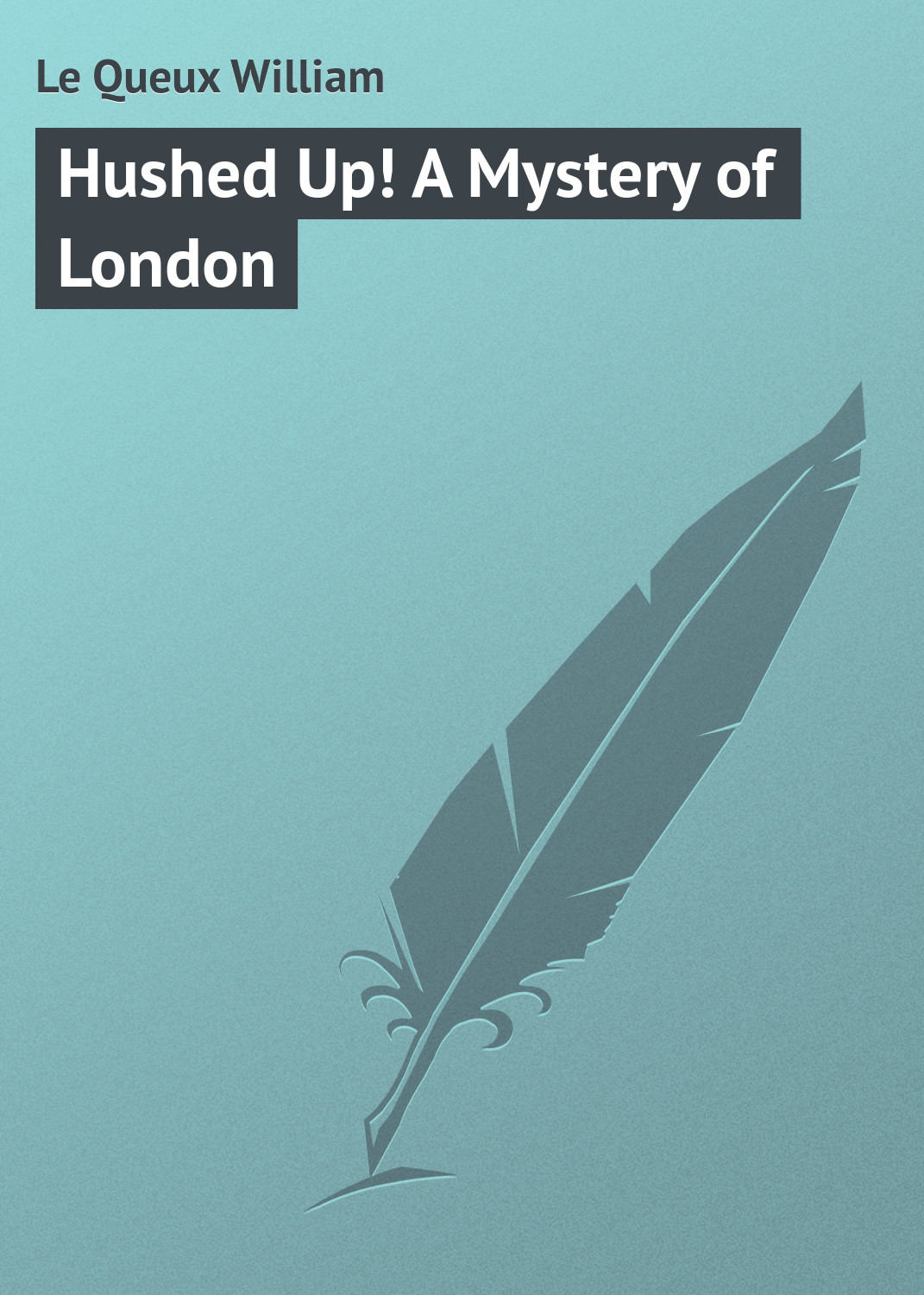 Обложка книги «Hushed Up! A Mystery of London»