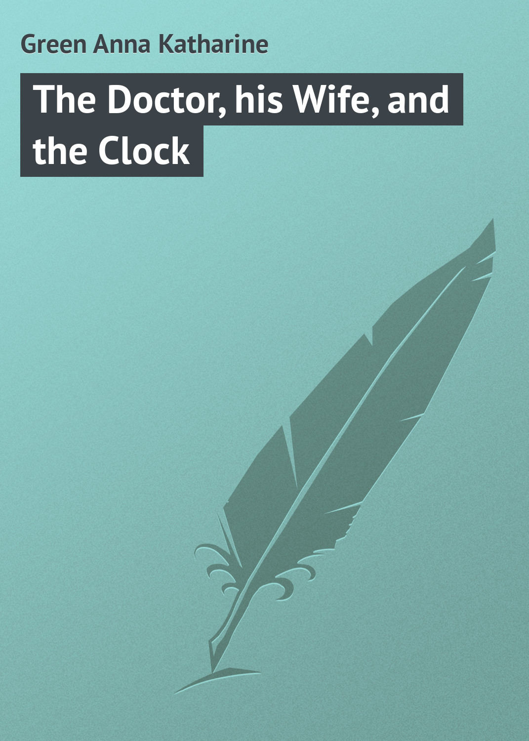 Обложка книги «The Doctor, his Wife, and the Clock»