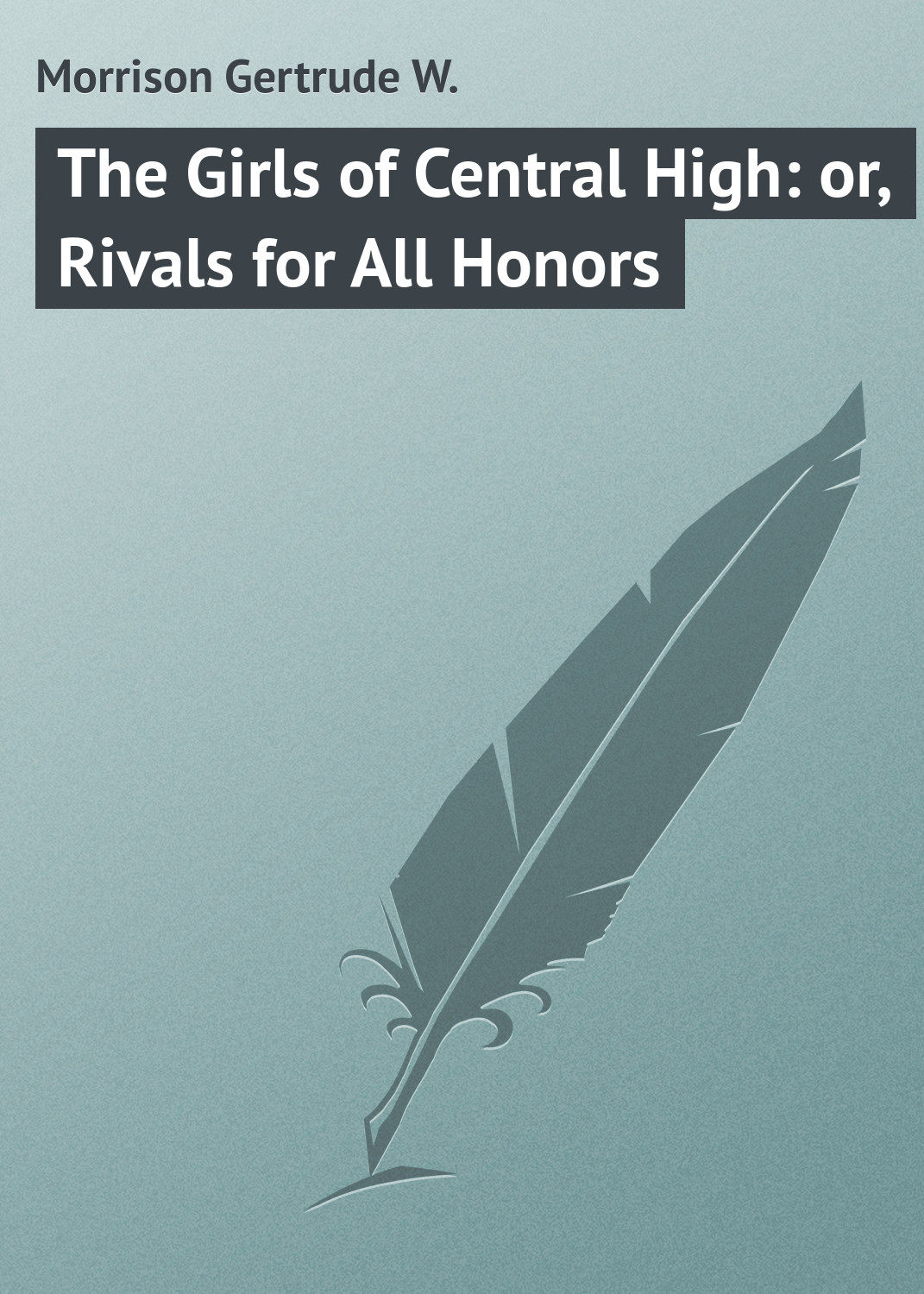 Обложка книги «The Girls of Central High: or, Rivals for All Honors»