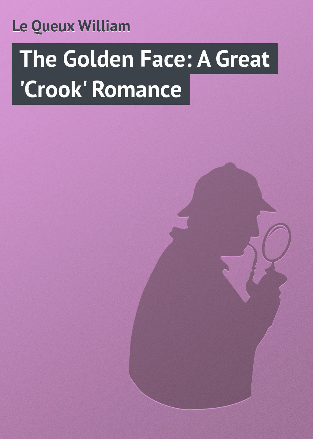 Обложка книги «The Golden Face: A Great 'Crook' Romance»