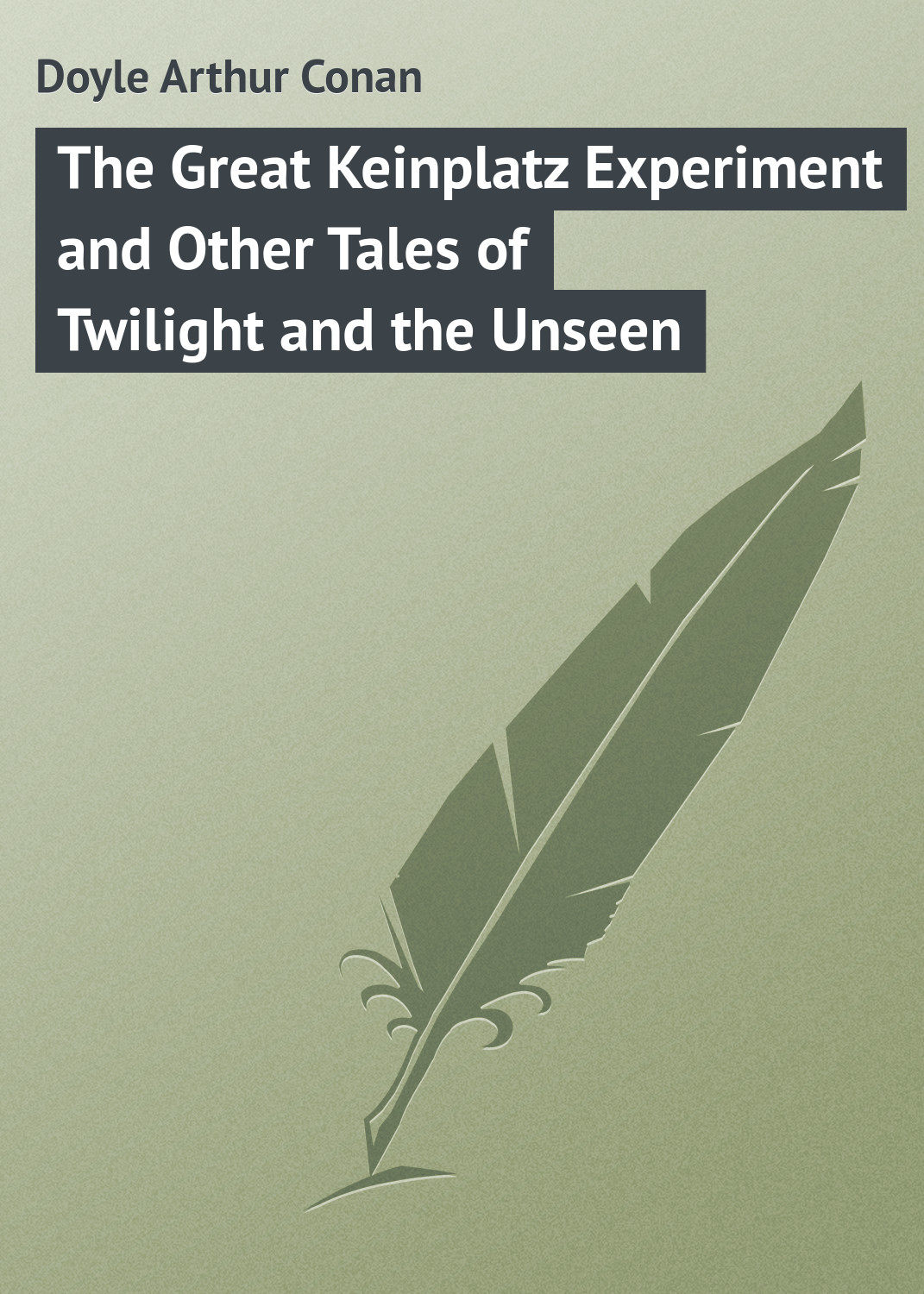 Обложка книги «The Great Keinplatz Experiment and Other Tales of Twilight and the Unseen»