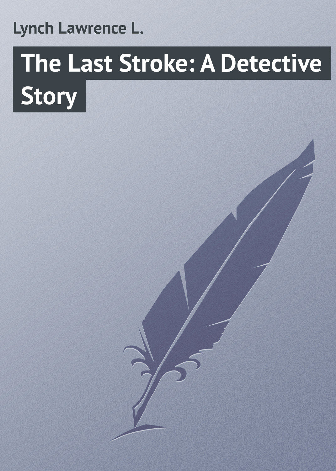 Обложка книги «The Last Stroke: A Detective Story»