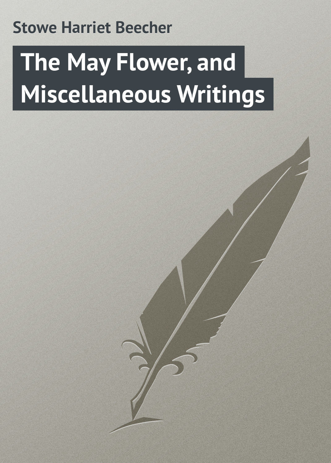 Обложка книги «The May Flower, and Miscellaneous Writings»