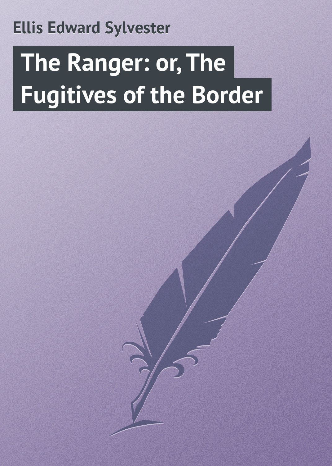 Обложка книги «The Ranger: or, The Fugitives of the Border»
