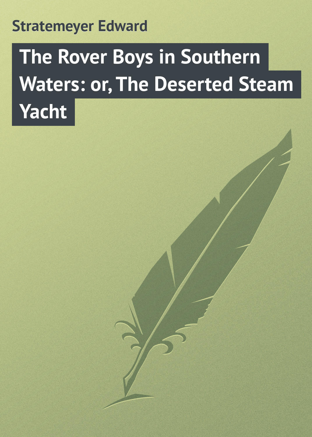 Обложка книги «The Rover Boys in Southern Waters: or, The Deserted Steam Yacht»