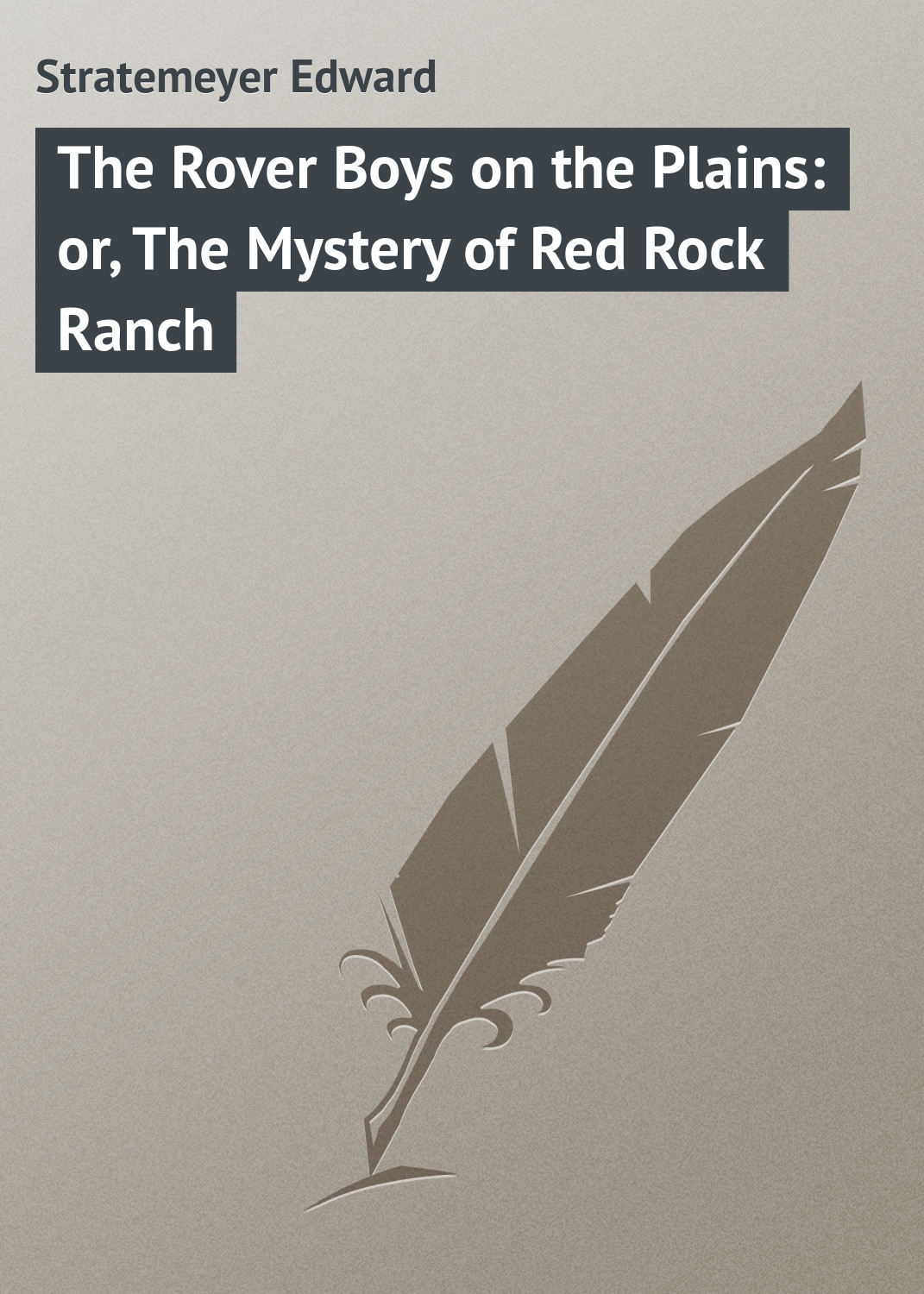 Обложка книги «The Rover Boys on the Plains: or, The Mystery of Red Rock Ranch»