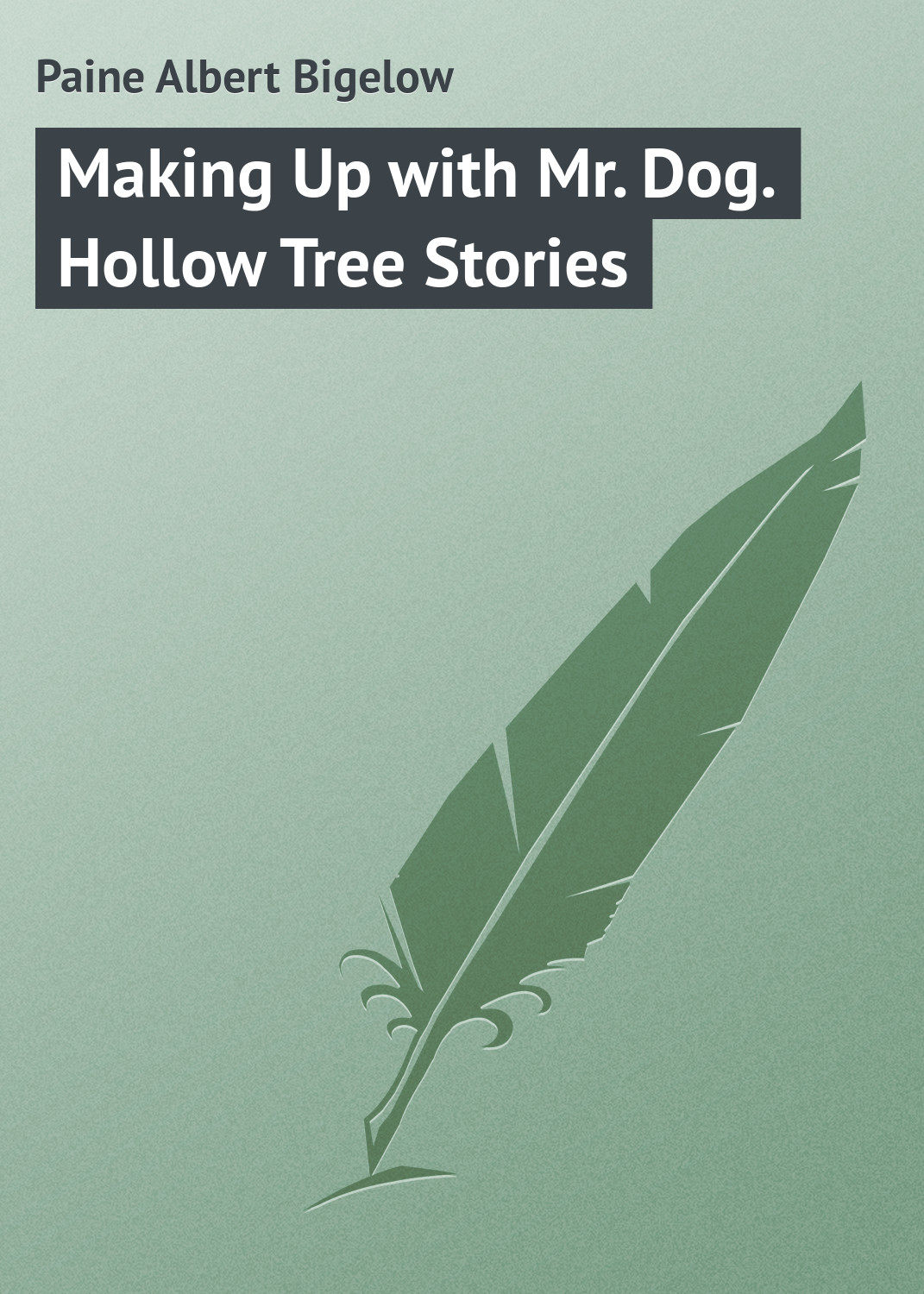 Обложка книги «Making Up with Mr. Dog. Hollow Tree Stories»