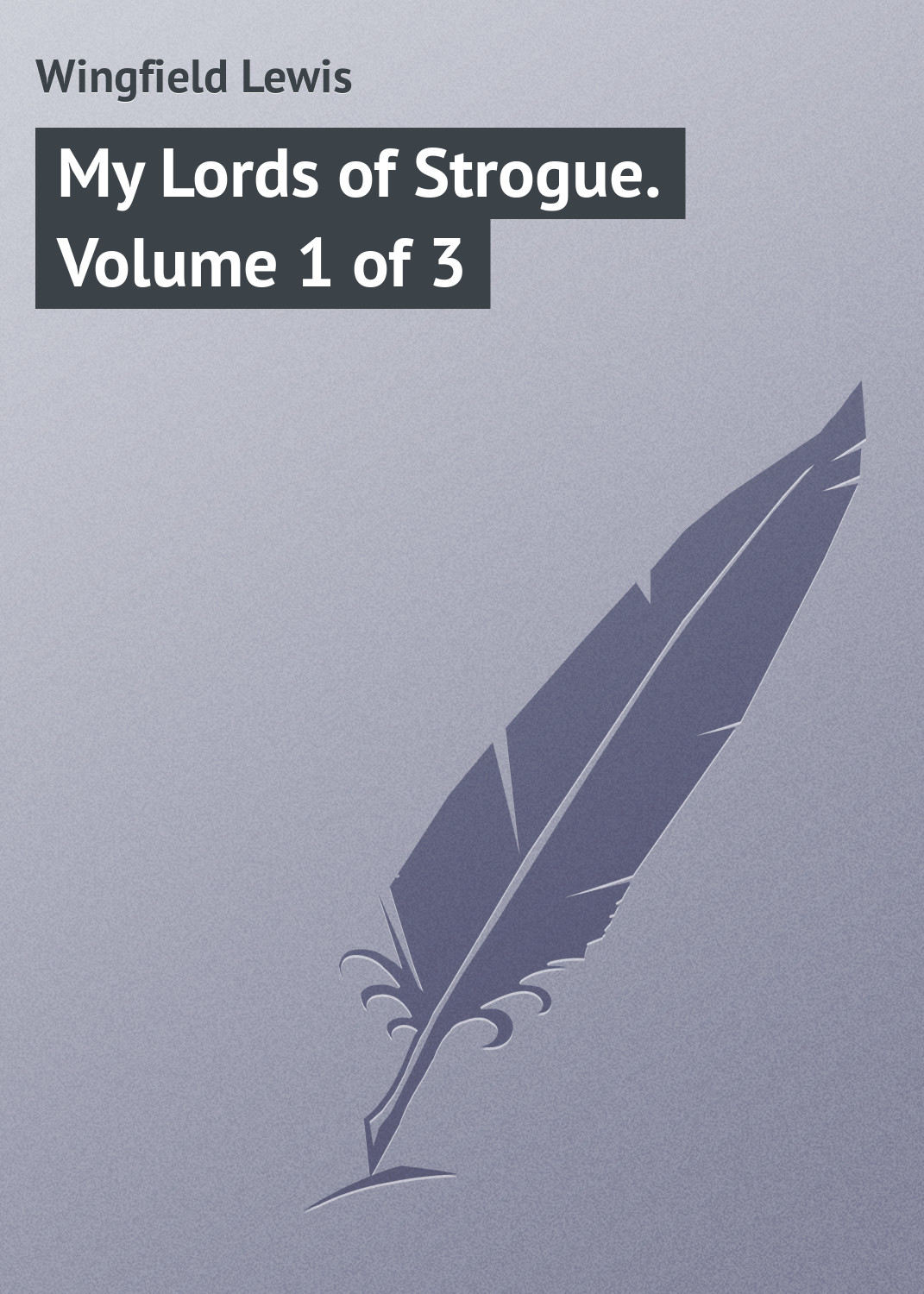 Обложка книги «My Lords of Strogue. Volume 1 of 3»
