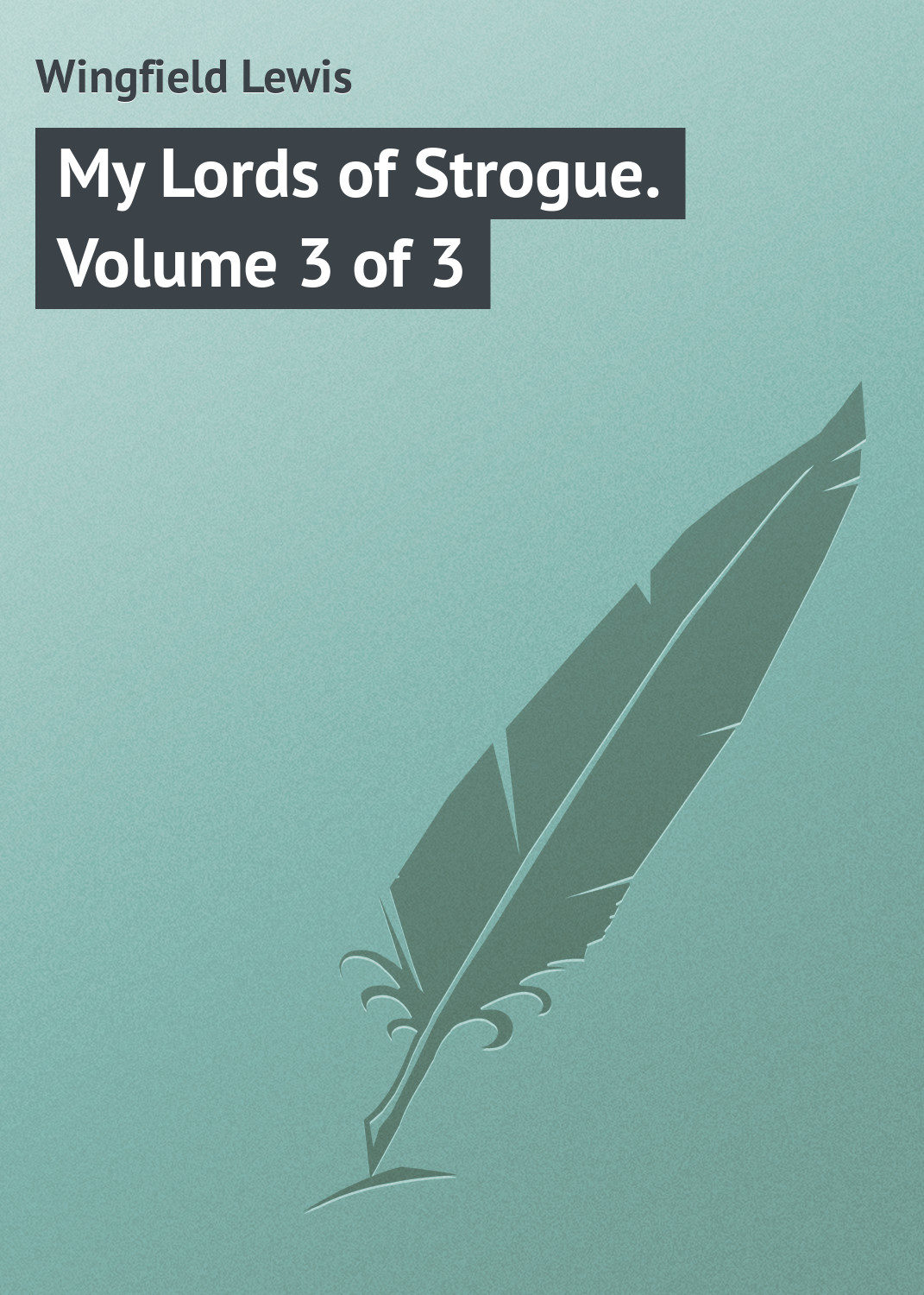 Обложка книги «My Lords of Strogue. Volume 3 of 3»