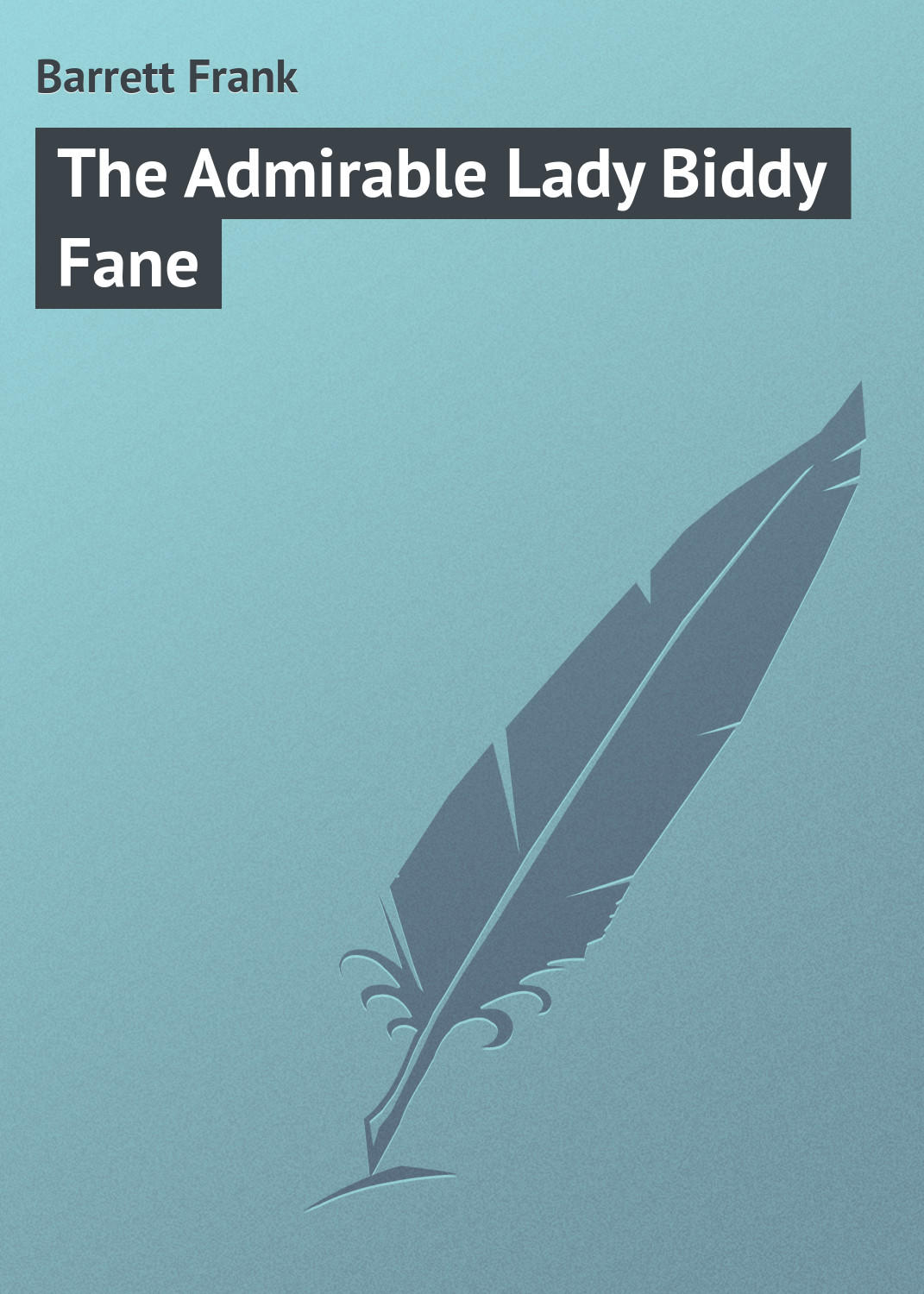 Обложка книги «The Admirable Lady Biddy Fane»