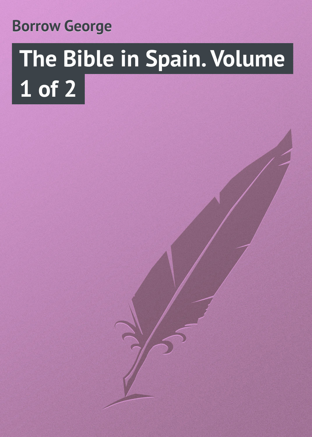 Обложка книги «The Bible in Spain. Volume 1 of 2»