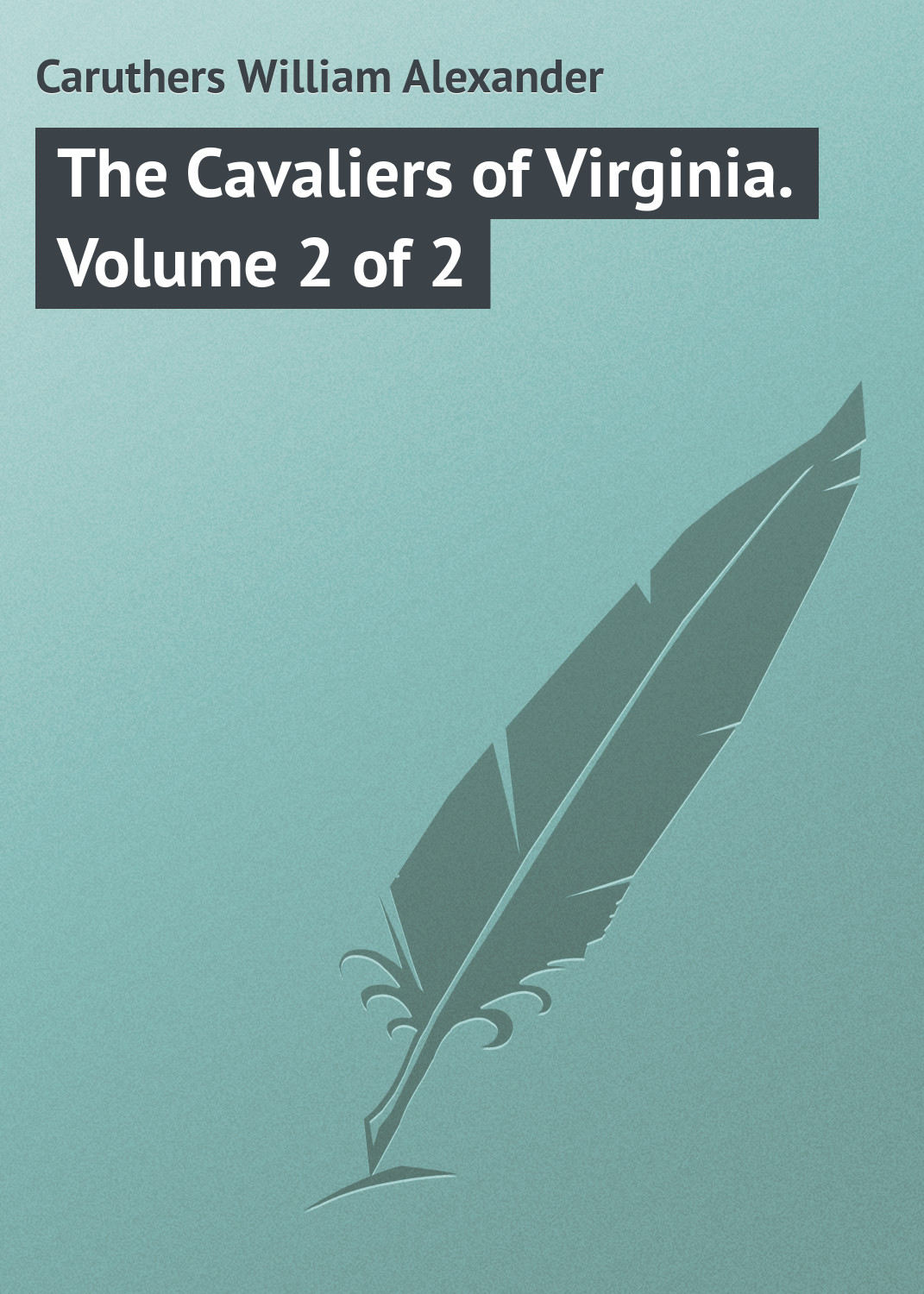 Обложка книги «The Cavaliers of Virginia. Volume 2 of 2»