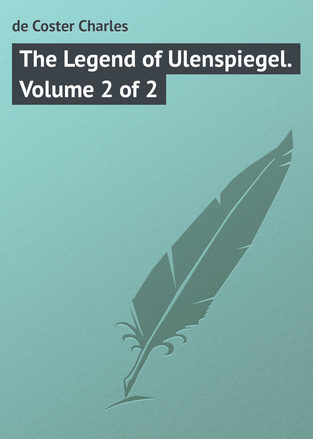 Обложка книги «The Legend of Ulenspiegel. Volume 2 of 2»